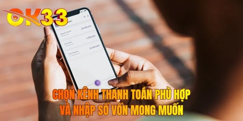 Chọn kênh thanh toán phù hợp và nhập số vốn mong muốn
