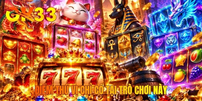 Điểm thú vị chỉ có tại trò chơi này