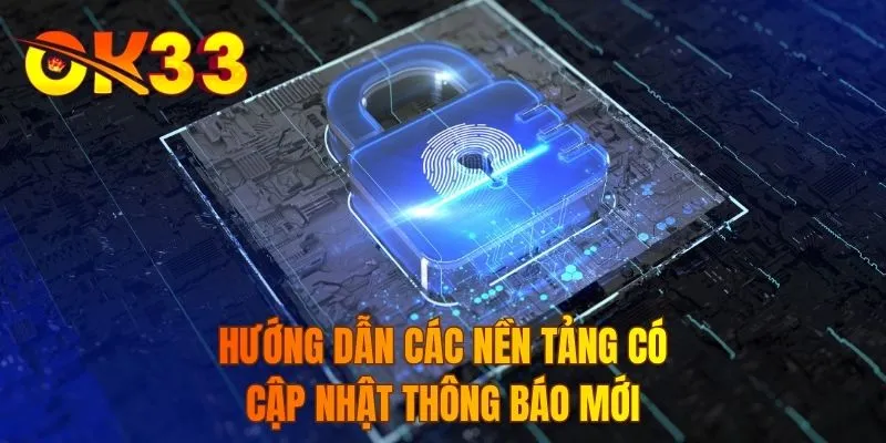 Hướng dẫn các nền tảng có cập nhật thông báo mới