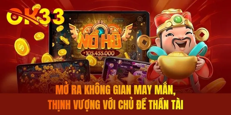 Mở ra không gian may mắn, thịnh vượng với chủ đề thần tài