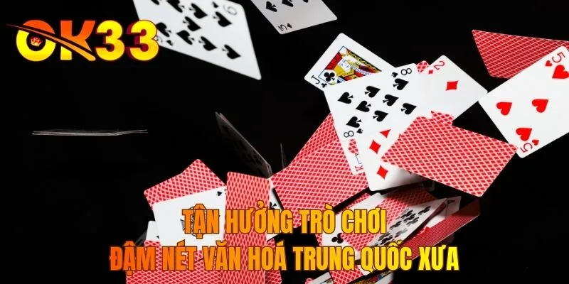 Tận hưởng trò chơi đậm nét văn hoá Trung Quốc xưa