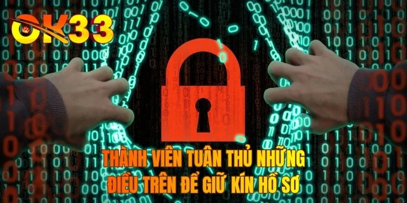 Thành viên tuân thủ những điều trên để giữ kín hồ sơ