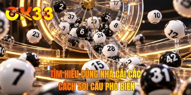Tìm hiểu cùng nhà cái các cách soi cầu phổ biến