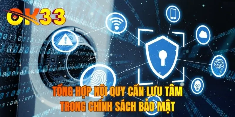 Tổng hợp nội quy cần lưu tâm trong chính sách bảo mật